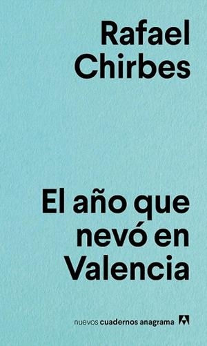 AÑO QUE NEVÓ EN VALENCIA, EL (NUEVOS CUADERNOS ANAGRAMA 2) | 9788433916167 | CHIRBES, RAFAEL | Llibreria Drac - Llibreria d'Olot | Comprar llibres en català i castellà online