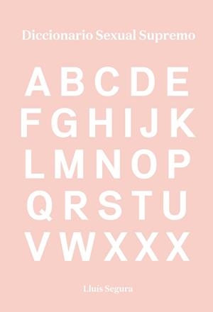 DICCIONARIO SEXUAL SUPREMO | 9788416670383 | SEGURA, LLUÍS | Llibreria Drac - Llibreria d'Olot | Comprar llibres en català i castellà online