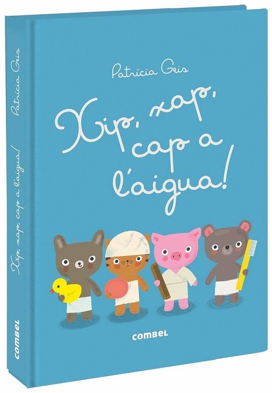 XIP XAP CAP A L'AIGUA! | 9788491012573 | GEIS CONTI, PATRICIA | Llibreria Drac - Librería de Olot | Comprar libros en catalán y castellano online