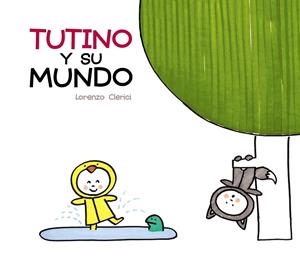 TUTINO Y SU MUNDO | 9788469621080 | LORENZO; CLERICI | Llibreria Drac - Llibreria d'Olot | Comprar llibres en català i castellà online