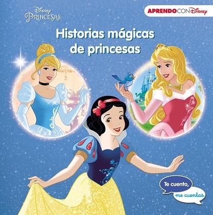 HISTORIAS MÁGICAS DE PRINCESAS (TE CUENTO, ME CUENTAS UNA HISTORIA DISNEY) | 9788416931149 | DISNEY | Llibreria Drac - Librería de Olot | Comprar libros en catalán y castellano online