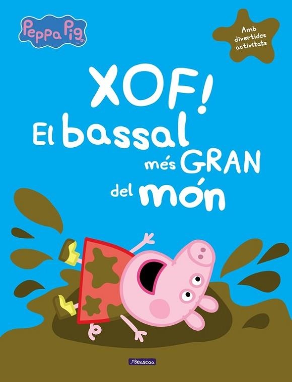 XOF! EL BASSAL MÉS GRAN DEL MÓN (LA PORQUETA PEPA) | 9788448848835 | AA.DD. | Llibreria Drac - Llibreria d'Olot | Comprar llibres en català i castellà online