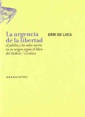 URGENCIA DE LA LIBERTAD, LA | 9788496258518 | DE LUCA, ERRI | Llibreria Drac - Llibreria d'Olot | Comprar llibres en català i castellà online