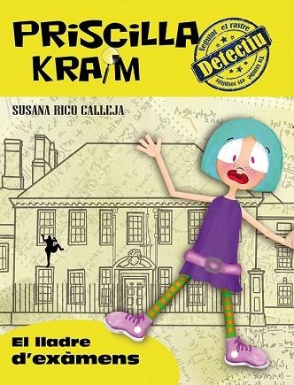 LLADRE D'EXÀMENS, EL (PRISCILLA KRAIM 4) | 9788494318863 | RICO, SUSANA | Llibreria Drac - Librería de Olot | Comprar libros en catalán y castellano online