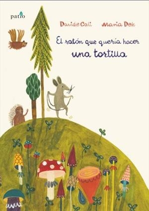 RATON QUE QUERIA HACER UNA TORTILLA, EL | 9788417002459 | CALI, DAVIDE; DEK, MARIA | Llibreria Drac - Librería de Olot | Comprar libros en catalán y castellano online