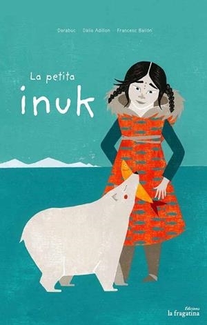 PETITA INUK, LA | 9788416566778 | GARCIA, GONZALO | Llibreria Drac - Librería de Olot | Comprar libros en catalán y castellano online