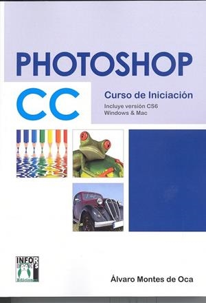 PHOTOSHOP CC CURSO DE INICIACIÓN | 9788415033752 | MONTES DE OCA RUIZ, ALVARO | Llibreria Drac - Librería de Olot | Comprar libros en catalán y castellano online