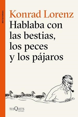 HABLABA CON LAS BESTIAS, LOS PECES Y LOS PÁJAROS | 9788490664544 | LORENZ, KONRAD | Llibreria Drac - Librería de Olot | Comprar libros en catalán y castellano online