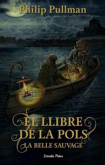LLIBRE DE LA POLS, EL. LA BELLE SAUVAGE | 9788491373896 | PULLMAN, PHILIP | Llibreria Drac - Librería de Olot | Comprar libros en catalán y castellano online