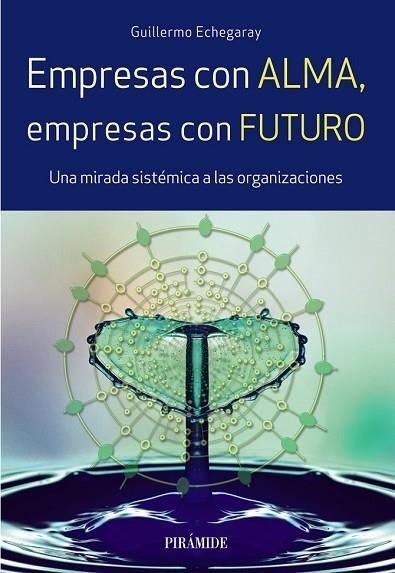 EMPRESAS CON ALMA, EMPRESAS CON FUTURO | 9788436838367 | ECHEGARAY, GUILLERMO | Llibreria Drac - Librería de Olot | Comprar libros en catalán y castellano online