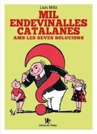 MIL ENDEVINALLES CATALANES AMB LES SEVES SOLUCIONS | 9788494679391 | MILLÀ, LLUÍS | Llibreria Drac - Librería de Olot | Comprar libros en catalán y castellano online