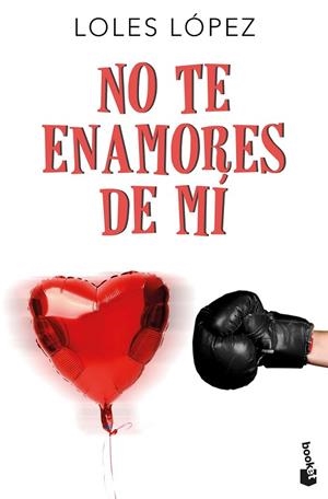 NO TE ENAMORES DE MÍ | 9788408177470 | LOPEZ, LOLES | Llibreria Drac - Librería de Olot | Comprar libros en catalán y castellano online