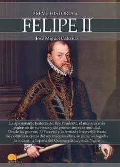 BREVE HISTORIA DE FELIPE II | 9788499678863 | CABAÑAS, JOSE MIGUEL | Llibreria Drac - Librería de Olot | Comprar libros en catalán y castellano online