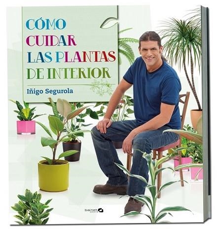 COMO CUIDAR LAS PLANTAS DE INTERIOR | 9788496177758 | SEGUROLA, IÑIGO | Llibreria Drac - Librería de Olot | Comprar libros en catalán y castellano online