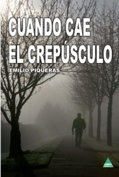 CUANDO CAE EL CREPUSCULO | 9788492932733 | PIQUERAS, EMILIO | Llibreria Drac - Librería de Olot | Comprar libros en catalán y castellano online