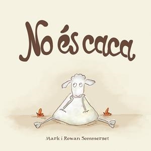 NO ÉS CACA | 9788424661571 | SOMMERSET, MARK; SOMMERSET, ROWAN | Llibreria Drac - Llibreria d'Olot | Comprar llibres en català i castellà online