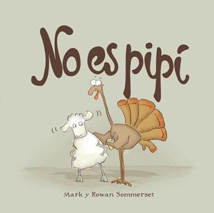 NO ES PIPÍ | 9788424661601 | SOMMERSET, MARK; SOMMERSET, ROWAN | Llibreria Drac - Llibreria d'Olot | Comprar llibres en català i castellà online