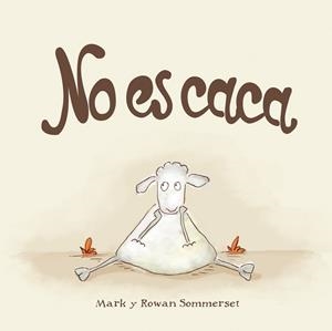 NO ES CACA | 9788424661588 | SOMMERSET, MARK; SOMMERSET, ROWAN | Llibreria Drac - Llibreria d'Olot | Comprar llibres en català i castellà online