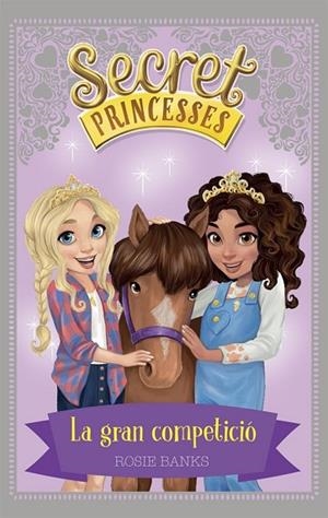GRAN COMPETICIÓ, LA (SECRET PRINCESSES 6) | 9788424661625 | BANKS, ROSIE | Llibreria Drac - Llibreria d'Olot | Comprar llibres en català i castellà online