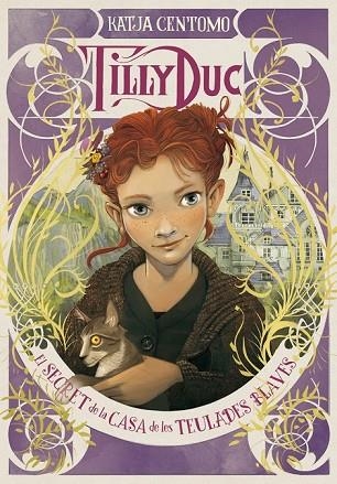 TILLY DUC. EL SECRET DE LA CASA DE LES TEULADES BLAVES | 9788424660864 | CENTOMO, KATJA | Llibreria Drac - Librería de Olot | Comprar libros en catalán y castellano online