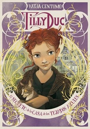 TILLY DUC. EL SECRETO DE LA CASA DE LOS TEJADOS AZULES | 9788424660871 | CENTOMO, KATJA | Llibreria Drac - Librería de Olot | Comprar libros en catalán y castellano online