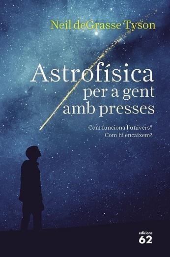 ASTROFÍSICA PER A GENT AMB PRESSES | 9788429776317 | TYSON, NEIL DEGRASSE | Llibreria Drac - Librería de Olot | Comprar libros en catalán y castellano online