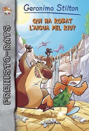 QUI HA ROBAT L'AIGUA DEL RIU? (PREHISTO-RATS 16) | 9788491373384 | STILTON, GERONIMO | Llibreria Drac - Librería de Olot | Comprar libros en catalán y castellano online