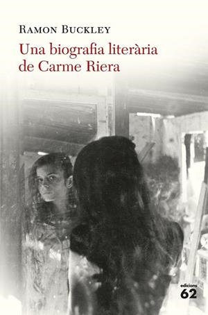 UNA BIOGRAFIA LITERÀRIA DE CARME RIERA | 9788429776324 | BUCKLEY, RAMÓN | Llibreria Drac - Llibreria d'Olot | Comprar llibres en català i castellà online