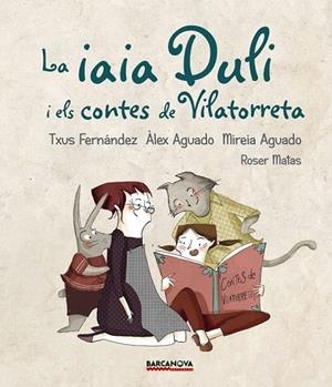IAIA DULI I ELS CONTES DE VILATORRETA, LA | 9788448942724 | FERNÁNDEZ, TXUS; AGUADO, ÀLEX; AGUADO, MIREIA | Llibreria Drac - Llibreria d'Olot | Comprar llibres en català i castellà online