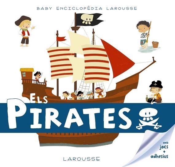 BABY ENCICLOPÈDIA. ELS PIRATES | 9788416984602 | LAROUSSE EDITORIAL | Llibreria Drac - Librería de Olot | Comprar libros en catalán y castellano online
