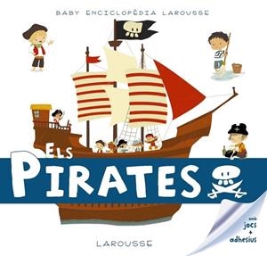 BABY ENCICLOPÈDIA. ELS PIRATES | 9788416984602 | LAROUSSE EDITORIAL | Llibreria Drac - Librería de Olot | Comprar libros en catalán y castellano online
