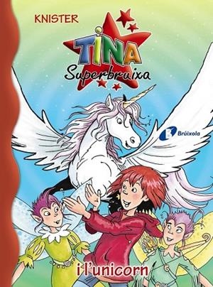 TINA SUPERBRUIXA I L'UNICORN | 9788499066684 | KNISTER | Llibreria Drac - Librería de Olot | Comprar libros en catalán y castellano online