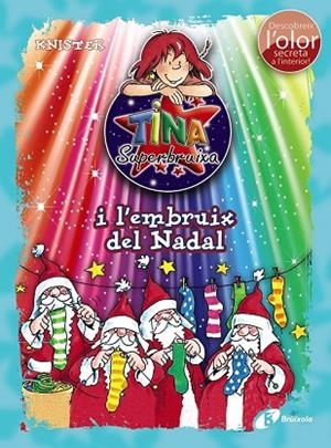 TINA SUPERBRUIXA I L'EMBRUIX DEL NADAL (ED. COLOR) | 9788499068541 | KNISTER | Llibreria Drac - Librería de Olot | Comprar libros en catalán y castellano online