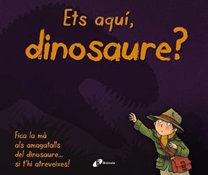 ETS AQUÍ, DINOSAURE? | 9788499068480 | VARIOS | Llibreria Drac - Llibreria d'Olot | Comprar llibres en català i castellà online