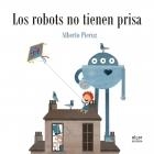 ROBOTS NO TENEN PRESSA, ELS | 9788416844432 | PIERUZ, ALBERTO | Llibreria Drac - Librería de Olot | Comprar libros en catalán y castellano online