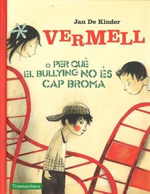 VERMELL O PERQUE EL BULLING NO ÉS CAP BROMA | 9788416578856 | DE KIMDER, JAN | Llibreria Drac - Librería de Olot | Comprar libros en catalán y castellano online