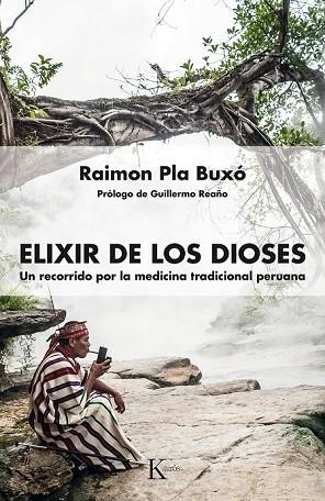 ELIXIR DE LOS DIOSES (MEDICINA TRADICIONAL PERUANA) | 9788499885681 | PLA, RAIMON | Llibreria Drac - Librería de Olot | Comprar libros en catalán y castellano online