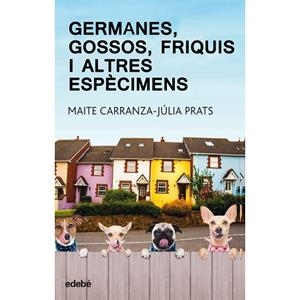 GERMANES GOSSOS FRIQUIS I ALTRES ESPECIMENS (PERISCOPI 37) | 9788468334875 | CARRANZA, MAITE | Llibreria Drac - Librería de Olot | Comprar libros en catalán y castellano online