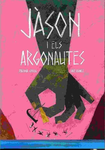 JÀSON I ELS ARGONAUTES | 9788494585722 | IBÁÑEZ FERNÁNDEZ, ENRIQUE; CORRAL, PALOMA | Llibreria Drac - Librería de Olot | Comprar libros en catalán y castellano online