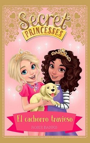 CACHORRO TRAVIESO, EL (SECRET PRINCESSES 5) | 9788424661632 | BANKS, ROSIE | Llibreria Drac - Llibreria d'Olot | Comprar llibres en català i castellà online