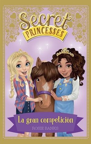 GRAN COMPETICIÓN, LA (SECRET PRINCESSES 6) | 9788424661649 | BANKS, ROSIE | Llibreria Drac - Llibreria d'Olot | Comprar llibres en català i castellà online