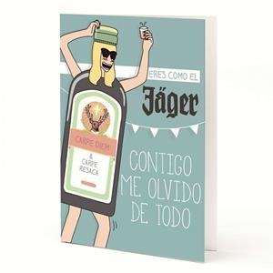 TARJETA A5 ERES COMO EL JAGER, CONTIGO ME OLVIDO DE TODO | 8432715096320 | TANTANFAN | Llibreria Drac - Llibreria d'Olot | Comprar llibres en català i castellà online