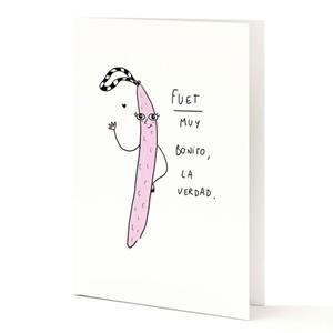 TARJETA A5 FUET, MUY BONITO, LA VERDAD | 8432715096177 | TANTANFAN | Llibreria Drac - Llibreria d'Olot | Comprar llibres en català i castellà online