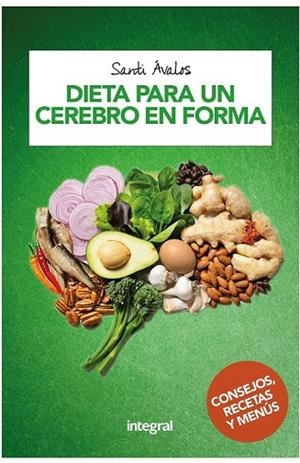 DIETA PARA UN CEREBRO EN FORMA | 9788491180999 | AVALOS, SANTIAGO | Llibreria Drac - Librería de Olot | Comprar libros en catalán y castellano online
