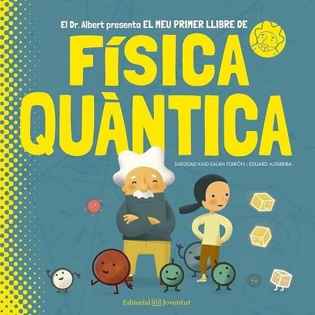 MEU PRIMER LLIBRE DE FÍSICA QUÀNTICA, EL | 9788426144799 | KAID-SALAH, SHEDDAD | Llibreria Drac - Librería de Olot | Comprar libros en catalán y castellano online