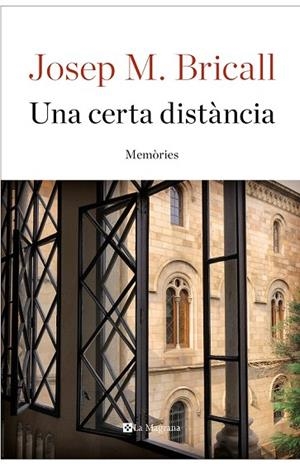 CERTA DISTÀNCIA, UNA. ASSAIG DE MEMÒRIES | 9788482648309 | BRICALL, JOSEP MARIA | Llibreria Drac - Librería de Olot | Comprar libros en catalán y castellano online