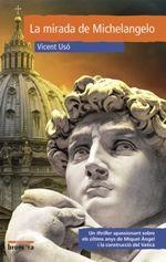 MIRADA DE MICHELANGELO, LA | 9788490267905 | USÓ, VICENT | Llibreria Drac - Librería de Olot | Comprar libros en catalán y castellano online