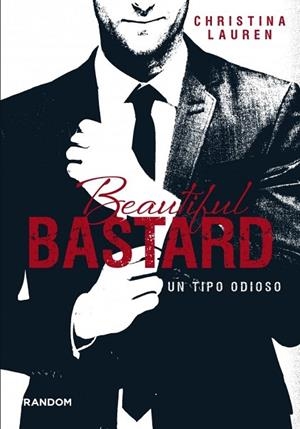 BEAUTIFUL BASTARD UN TIPO ODIOSO | 9788415725404 | LAUREN,CHRISTINA | Llibreria Drac - Llibreria d'Olot | Comprar llibres en català i castellà online