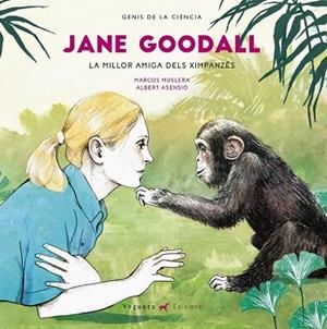 JANE GOODALL  LA MILLOR AMIGA DELS XIMPANZES | 9788417137052 | MUSLERA, MARCOS; ASENSIO, ALBERT | Llibreria Drac - Librería de Olot | Comprar libros en catalán y castellano online