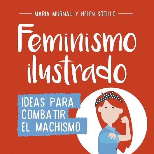 FEMINISMO ILUSTRADO | 9788490438404 | MURNAU, MARIA; SOTILLO, HELEN | Llibreria Drac - Librería de Olot | Comprar libros en catalán y castellano online